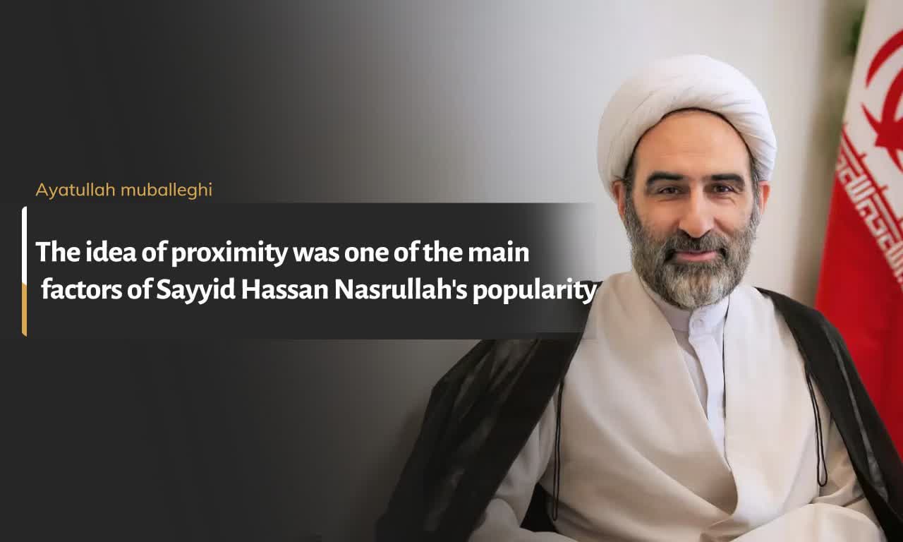 The idea of proximity was one of the main factors of Sayyid Hassan Nasrullah’s popularity