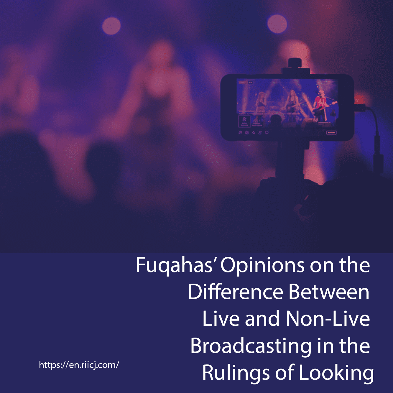 Fuqahas’ Opinions on the Difference Between Live and Non-Live Broadcasting in the Rulings of Looking