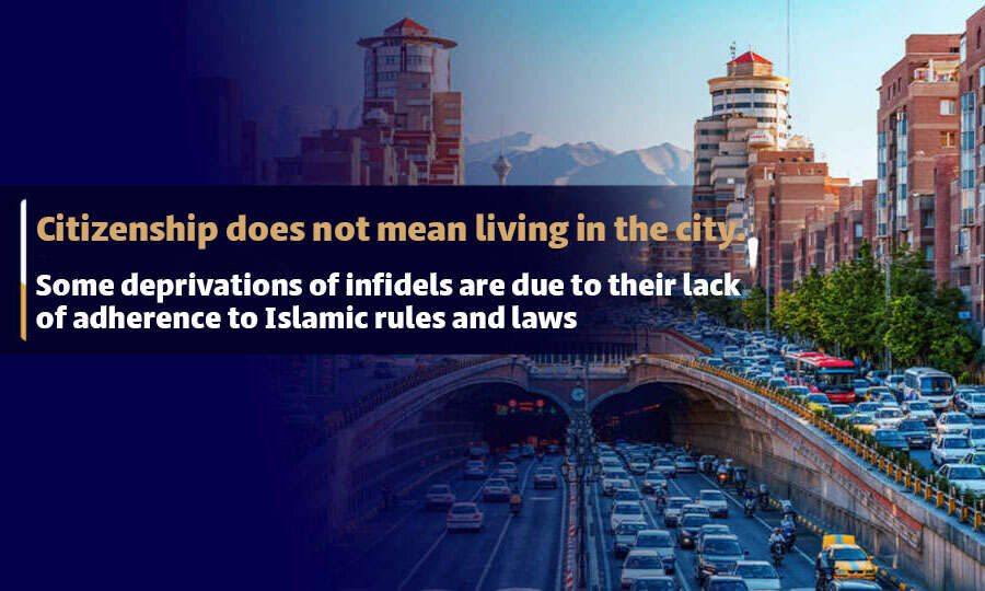 Citizenship does not mean living in the city. Some deprivations of infidels are due to their lack of adherence to Islamic rules and laws