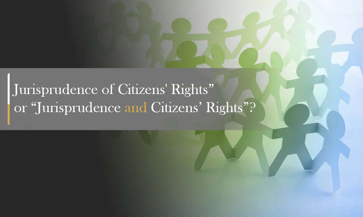 “Jurisprudence of Citizens’ Rights” or “Jurisprudence and Citizens’ Rights”?