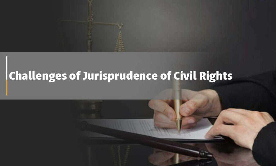 Challenges of Jurisprudence of Civil Rights