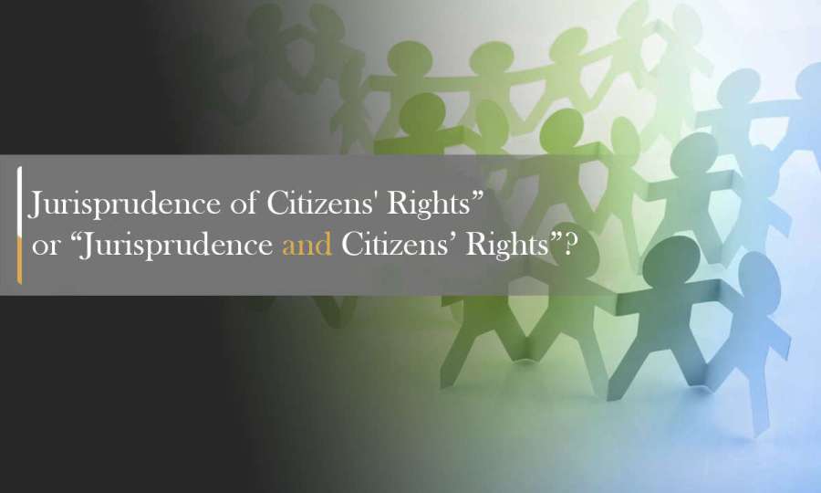 Jurisprudence of Citizens' Rights” or “Jurisprudence and Citizens’ Rights”?
